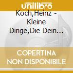 Koch,Heinz - Kleine Dinge,Die Dein Herz Erfreuen cd