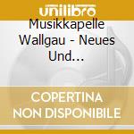 Musikkapelle Wallgau - Neues Und Altbew?Hrtes cd