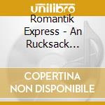 Romantik Express - An Rucksack Voller Musig cd