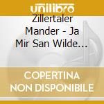 Zillertaler Mander - Ja Mir San Wilde Hund,Mir San Tiroler cd
