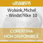 Wolsink,Michel - Windst?Rke 10 cd