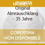 Original Almrauschklang - 35 Jahre cd musicale di Original Almrauschklang