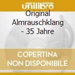 Original Almrauschklang - 35 Jahre cd