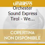 Orchester Sound Express Tirol - We Feel Good cd