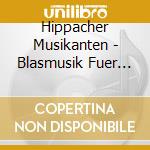 Hippacher Musikanten - Blasmusik Fuer Die Seele cd musicale di Hippacher Musikanten