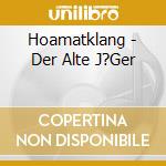 Hoamatklang - Der Alte J?Ger cd
