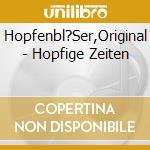 Hopfenbl?Ser,Original - Hopfige Zeiten cd