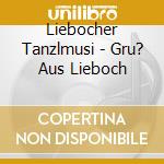 Liebocher Tanzlmusi - Gru? Aus Lieboch cd