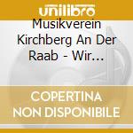 Musikverein Kirchberg An Der Raab - Wir Feiern Ein Jubilaeum! cd