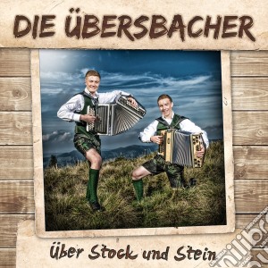 Uebersbacher (Die) - Ueber Stock Und Stein cd musicale di Uebersbacher