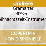 Gramarter Bl?Ser - Weihnachtszeit-Instrumental cd