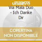 Via Mala Duo - Ich Danke Dir cd