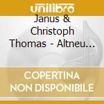 Janus & Christoph Thomas - Altneu 99-13 cd musicale di Janus & Christoph Thomas