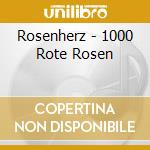 Rosenherz - 1000 Rote Rosen cd