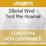 Zillertal Wind - Tirol Mei Hoamat cd