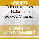 Calimeros - Das Hitalbum In Gold-32 Grosse Erfolge (2 Cd) cd musicale di Calimeros