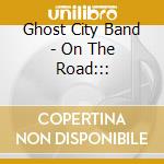 Ghost City Band - On The Road::: cd