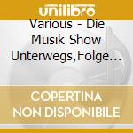 Various - Die Musik Show Unterwegs,Folge 13,Joannis Raymond cd