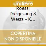 Roessl Dreigesang & Wests - K A Halbe G'Schicht