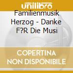 Familienmusik Herzog - Danke F?R Die Musi