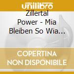 Zillertal Power - Mia Bleiben So Wia Ma San-10 Jahre cd