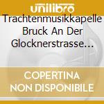 Trachtenmusikkapelle Bruck An Der Glocknerstrasse - Die Sonne Geht Auf cd