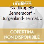 Stadtkapelle Jennersdorf - Burgenland-Heimat Ohne Grenzen cd