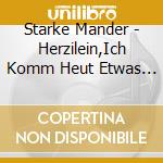 Starke Mander - Herzilein,Ich Komm Heut Etwas Sp?Ter Heim cd