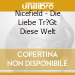 Nicefield - Die Liebe Tr?Gt Diese Welt cd
