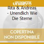 Rita & Andreas - Unendlich Wie Die Sterne cd