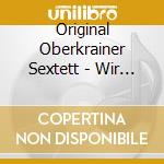 Original Oberkrainer Sextett - Wir Feiern Jubilaeum-50 Jahre cd