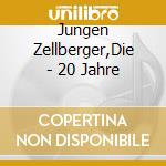Jungen Zellberger,Die - 20 Jahre cd