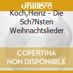 Koch,Heinz - Die Sch?Nsten Weihnachtslieder cd