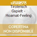 Tirolerisch Gspielt - Hoamat-Feeling cd