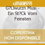 G?Llwurzn Musi - Ein St?Ck Vom Feinsten cd