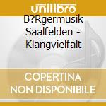 B?Rgermusik Saalfelden - Klangvielfalt cd