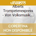 Alberts Trompetenexpress - Von Volksmusik Bis Rock cd