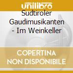 Sudtiroler Gaudimusikanten - Im Weinkeller cd