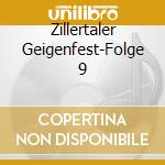 Zillertaler Geigenfest-Folge 9 cd