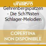 Gehrenbergspatzen - Die Sch?Nsten Schlager-Melodien cd