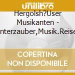 Hergolsh?User Musikanten - Winterzauber,Musik.Reise Weihnacht-Winterzeit cd