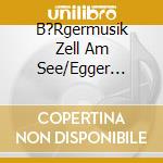 B?Rgermusik Zell Am See/Egger Horst - Is Scho St? Uman See-Musik F?R Den Advent cd