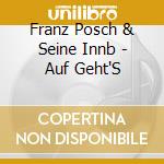 Franz Posch & Seine Innb - Auf Geht'S cd musicale di Posch, Franz & Seine Innb