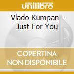Vlado Kumpan - Just For You cd