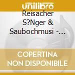Reisacher S?Nger & Saubochmusi - Weils Zeit Is... cd