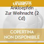 Ankloepfeln Zur Weihnacht (2 Cd) cd