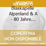 Blaskapelle Alpenland & A - 80 Jahre Adi Rinner-Ein