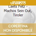 Laets Fetz - Machos Sein Out, Tiroler