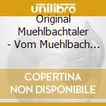 Original Muehlbachtaler - Vom Muehlbach Bis Ins Zil cd