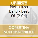 Meissnitzer Band - Best Of (2 Cd) cd musicale di Meissnitzer Band